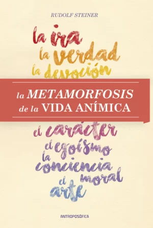LA METAMORFOSIS DE LA VIDA ANIMICA, La ira, laverdad, la devoción, el carácter, el egoísmo, la conciencia moral, el arte